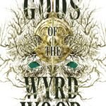 Gods of the Wyrdwood By R.J. Barker