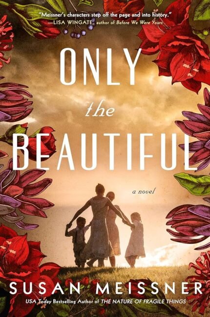 Only the Beautiful By Susan Meissner