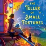 The Teller of Small Fortunes By Julie Leong