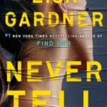 Never Tell  By Lisa Gardner
