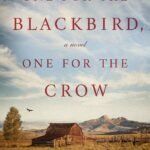 One for the Blackbird, One for the Crow By Olivia Hawker