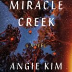 Miracle Creek By  Angie Kim