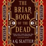 The Briar Book of the Dead By A.G. Slatter