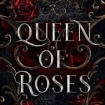 Queen of Roses  By Briar Boleyn