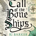 Call of the Bone Ships  By R.J. Barker