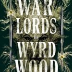 War Lords of Wyrdwood  By R.J. Barker