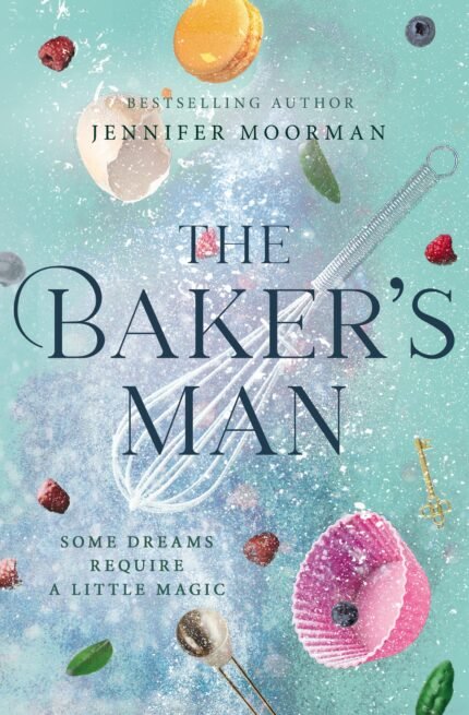 The Baker's Man By Jennifer Moorman