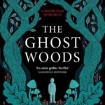 The Ghost Woods By C.J. Cooke