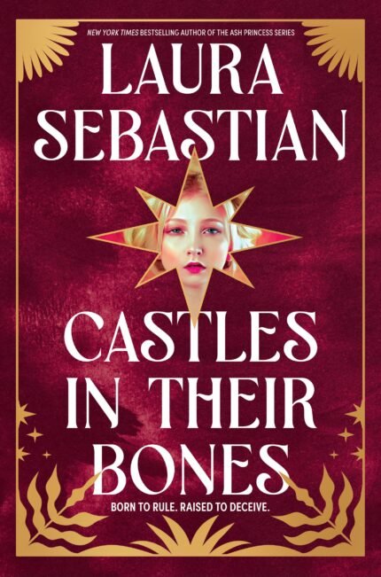 Castles in Their Bones  By Laura Sebastian