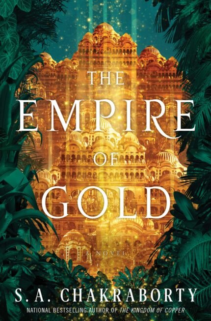 The Empire of Gold  By S.A. Chakraborty