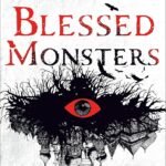 Blessed Monsters  By Emily A. Duncan