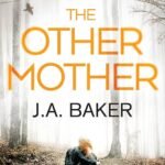The Other Mother  By J.A. Baker
