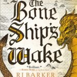 The Bone Ship's Wake By R.J. Barker