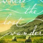Where the Lost Wander By Amy Harmon