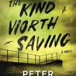 The Kind Worth Saving  By Peter Swanson