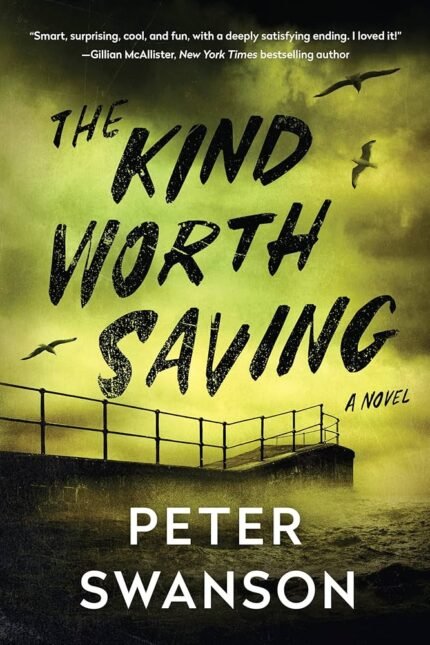 The Kind Worth Saving  By Peter Swanson