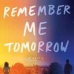 Remember Me Tomorrow By Farah Heron