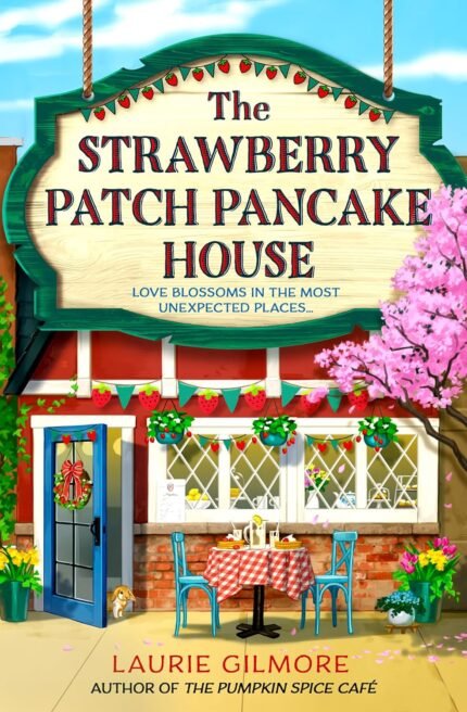 The Strawberry Patch Pancake House  By Laurie Gilmore