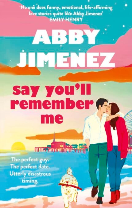 Say You'll Remember Me By Abby Jimenez