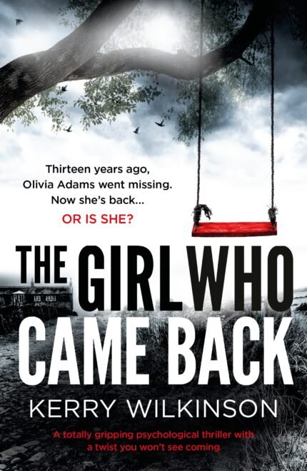 The Girl Who Came Back  By Kerry Wilkinson