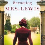 Becoming Mrs. Lewis  By Patti Callahan Henry
