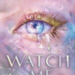 Watch Me  By Tahereh Mafi