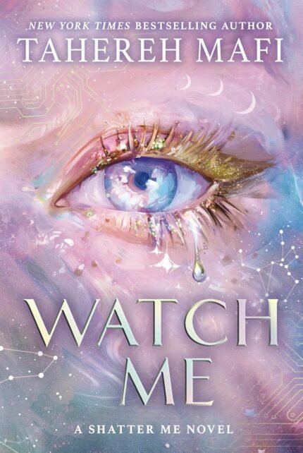 Watch Me  By Tahereh Mafi
