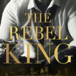 The Rebel King  By Kennedy Ryan