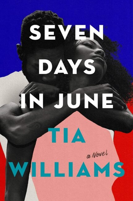 Seven Days in June  By Tia Williams