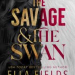 The Savage and the Swan  By Ella Fields