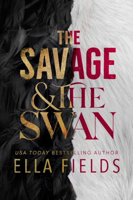 The Savage and the Swan  By Ella Fields