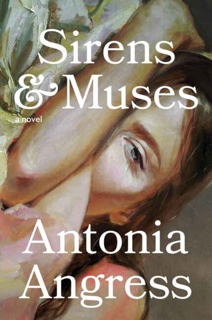 Sirens & Muses By Antonia Angress