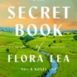 The Secret Book of Flora Lea By Patti Callahan Henry
