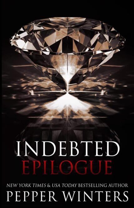 Indebted Epilogue  By Pepper Winters