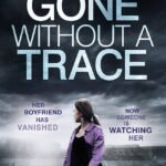 Gone Without a Trace  By Mary Torjussen