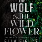 The Wolf & the Wildflower By Ella Fields