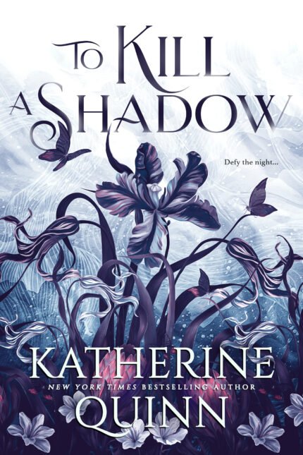 To Kill a Shadow By Katherine Quinn