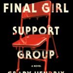 The Final Girl Support Group  By Grady Hendrix