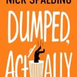 Dumped, Actually  By Nick Spalding