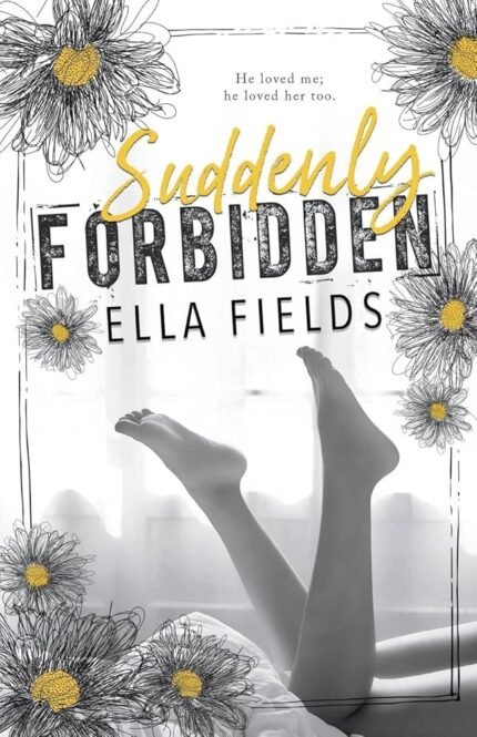 Suddenly Forbidden  By Ella Fields