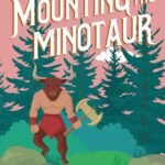 Mounting the Minotaur  By Jade Waltz