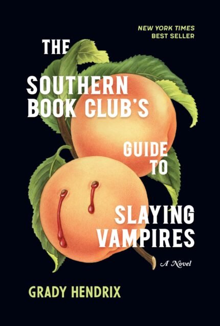 The Southern Book Club's Guide to Slaying Vampires  By Grady Hendrix