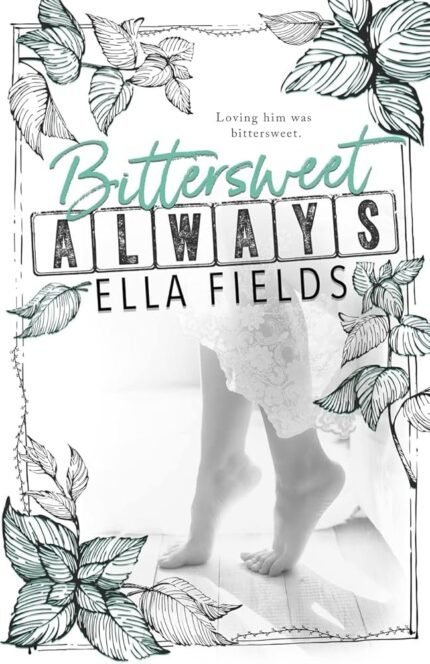 Bittersweet Always By Ella Fields