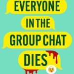 Everyone in the Group Chat Dies By L.M. Chilton