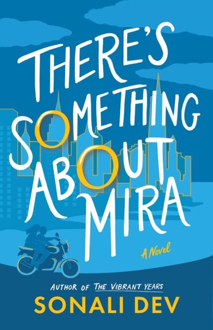 There's Something About Mira By Sonali Dev