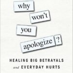 Why Won’t You Apologize? By Harriet Lerner