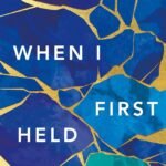 When I First Held You  By Anstey Harris