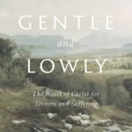 Gentle and Lowly Study Guide & Video  By Dane C. Ortlund