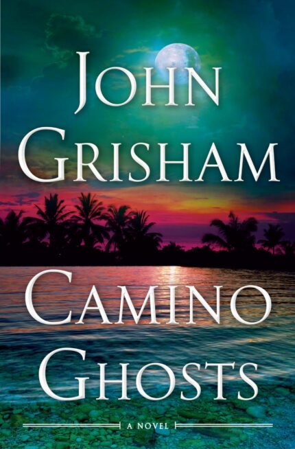Camino Ghosts By John Grisham