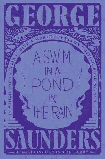 A Swim in a Pond in the Rain By George Saunders